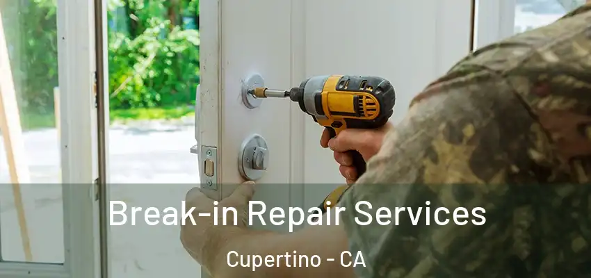  Break-in Repair Services Cupertino - CA