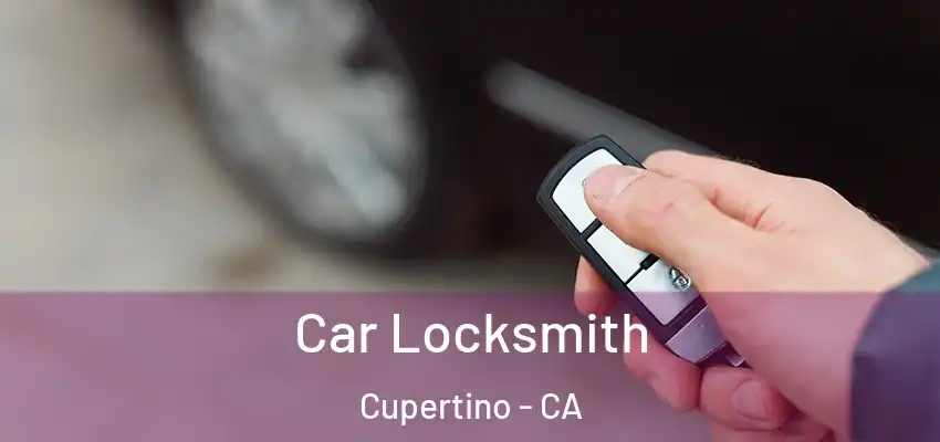  Car Locksmith Cupertino - CA