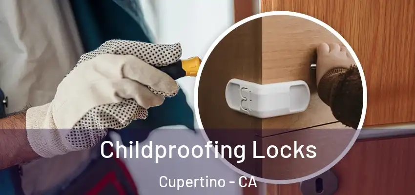  Childproofing Locks Cupertino - CA