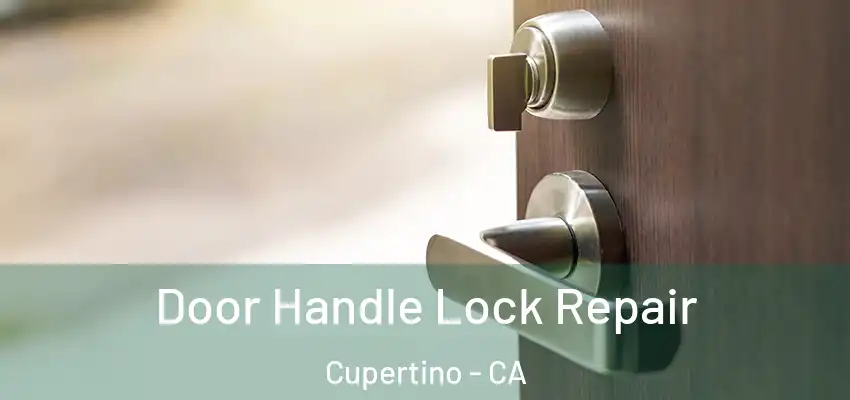  Door Handle Lock Repair Cupertino - CA