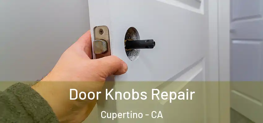  Door Knobs Repair Cupertino - CA