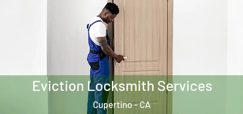  Eviction Locksmith Services Cupertino - CA