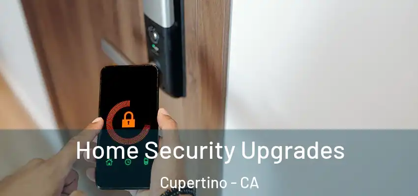  Home Security Upgrades Cupertino - CA