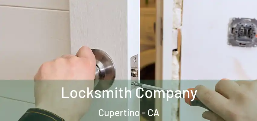  Locksmith Company Cupertino - CA