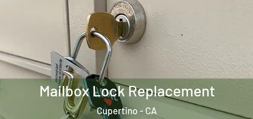  Mailbox Lock Replacement Cupertino - CA