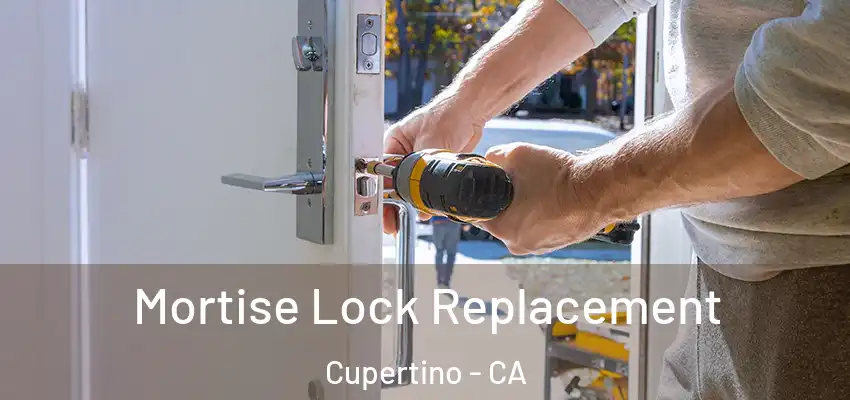  Mortise Lock Replacement Cupertino - CA