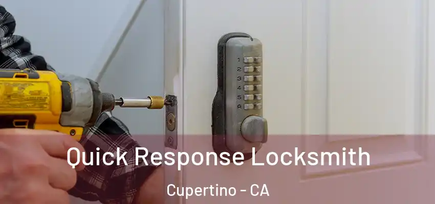  Quick Response Locksmith Cupertino - CA